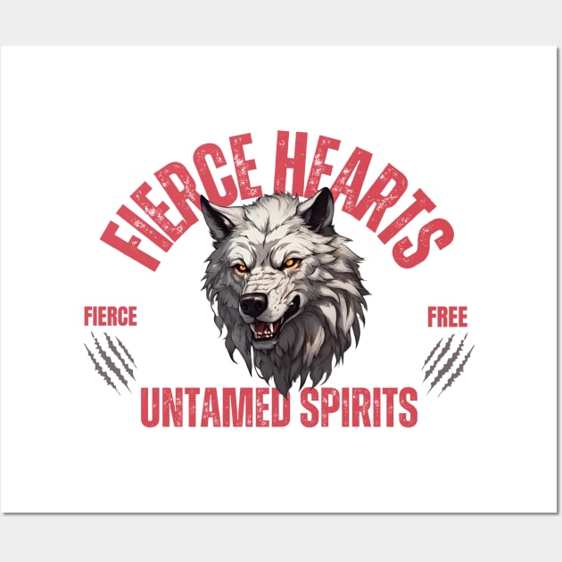 Fierce Hearts untamed spirits wolf quote Wall Art by TeeCharm Creations